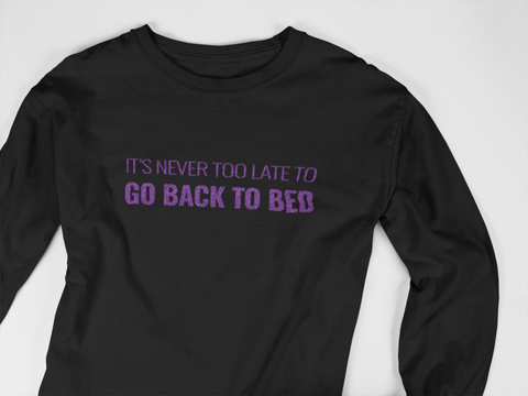 Image of It's Never Too Late to Go Back To Bed - Long Sleeved Top