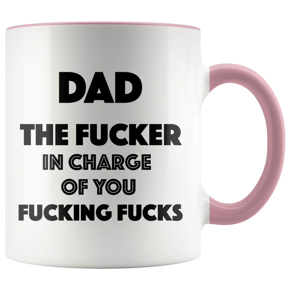 Dad, Fucker In Charge Mug