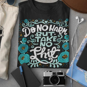 Do No Harm But Take No Shit T-Shirt