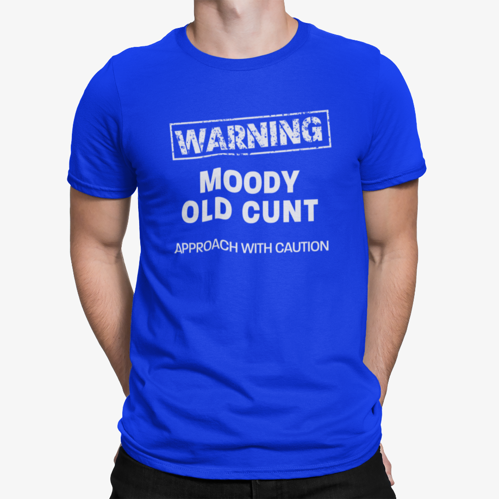 Moody Old Cunt, Approach With Caution Mens / Unisex T-Shirt