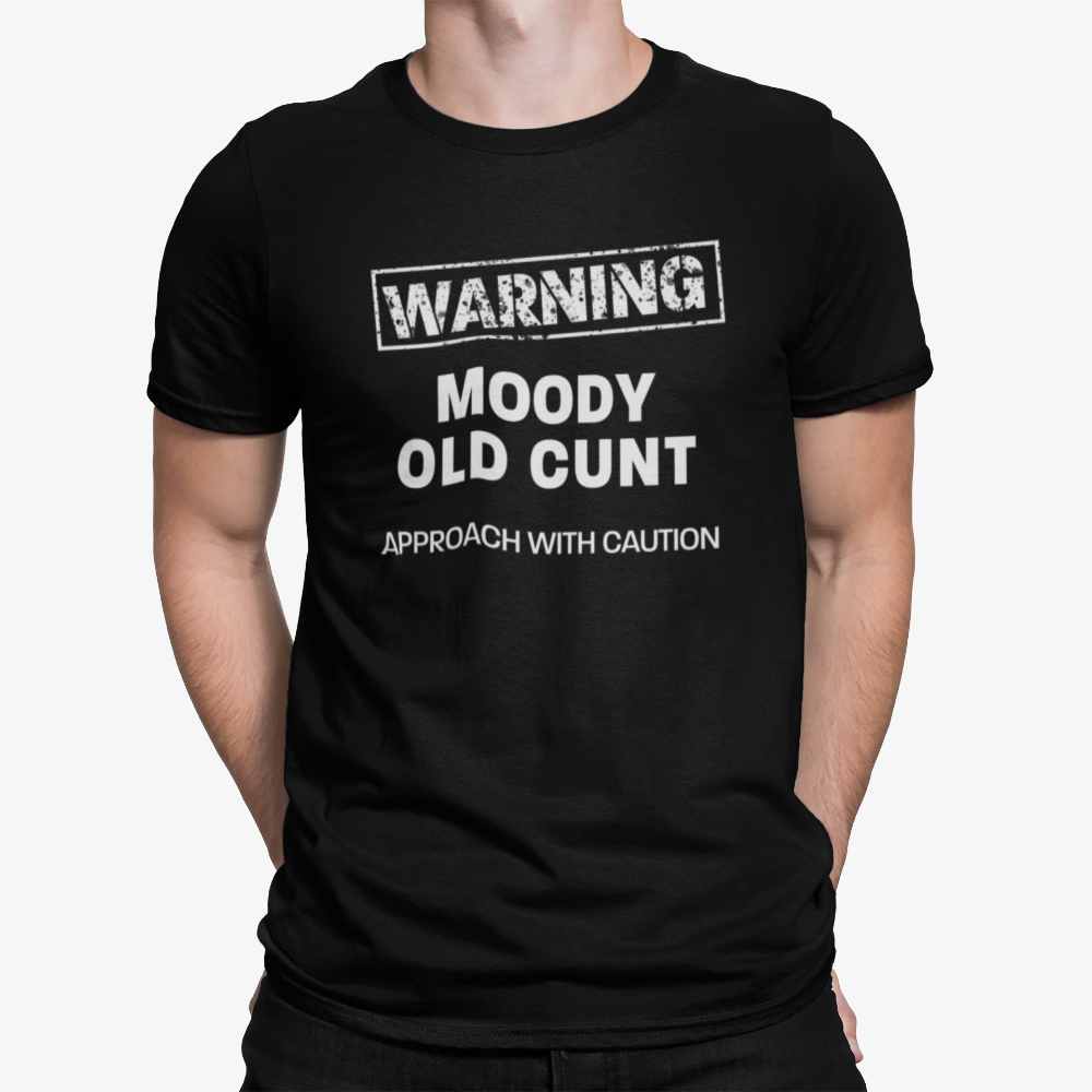 Moody Old Cunt, Approach With Caution Mens / Unisex T-Shirt