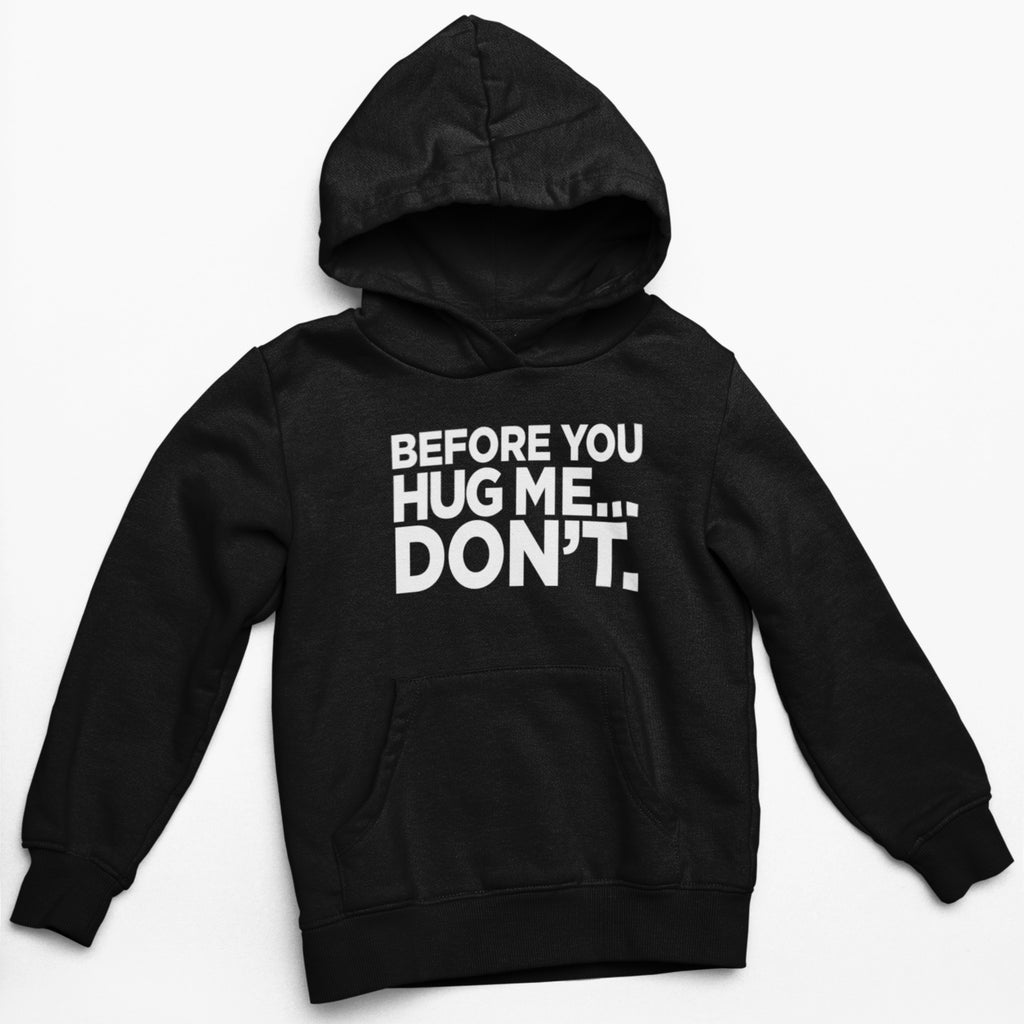 Before You Hug Me, Don't Unisex Hoodie