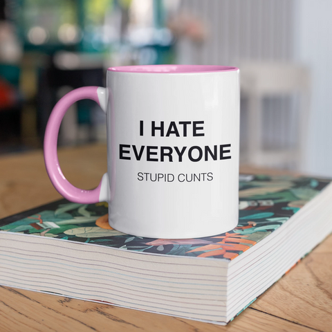 Image of I Hate Everyone. Stupid Cunts Mug
