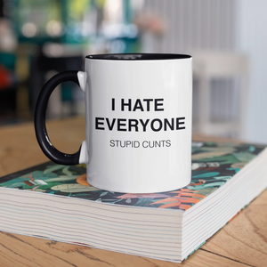 I Hate Everyone. Stupid Cunts Mug