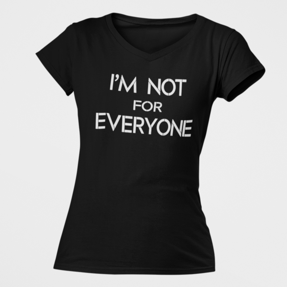 I&#39;m Not For Everyone Women&#39;s V-Neck T-Shirt