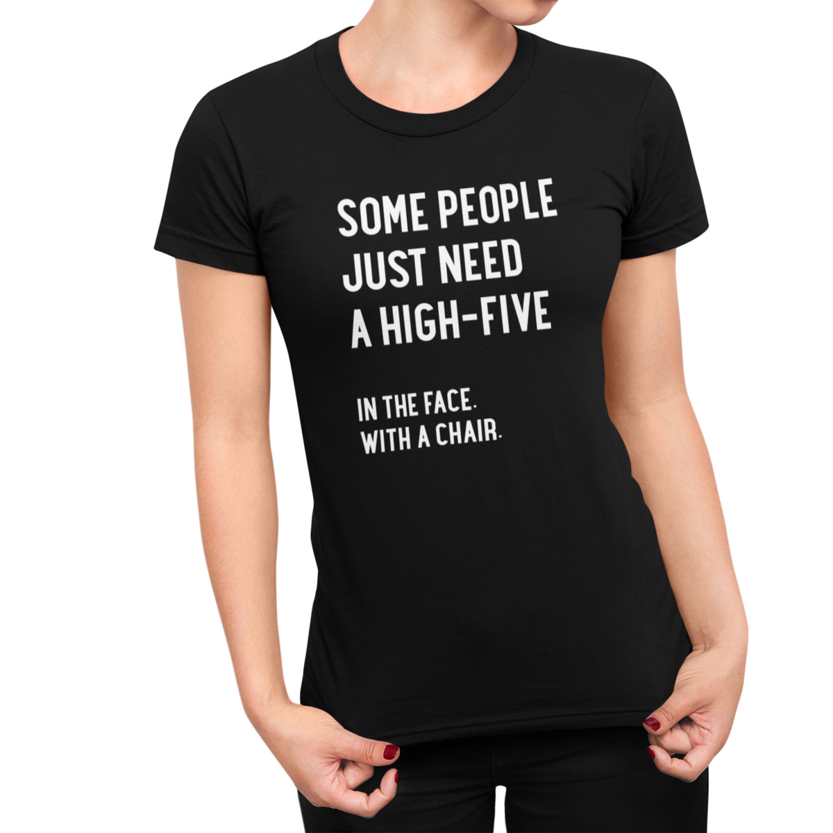 Some People Need A High Five Women&#39;s T-Shirt