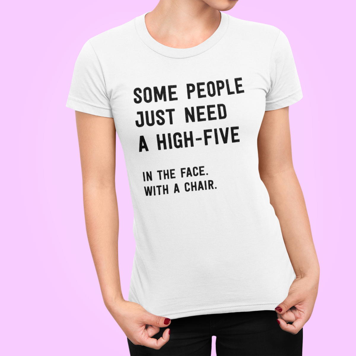 Some People Need A High Five Women&#39;s T-Shirt