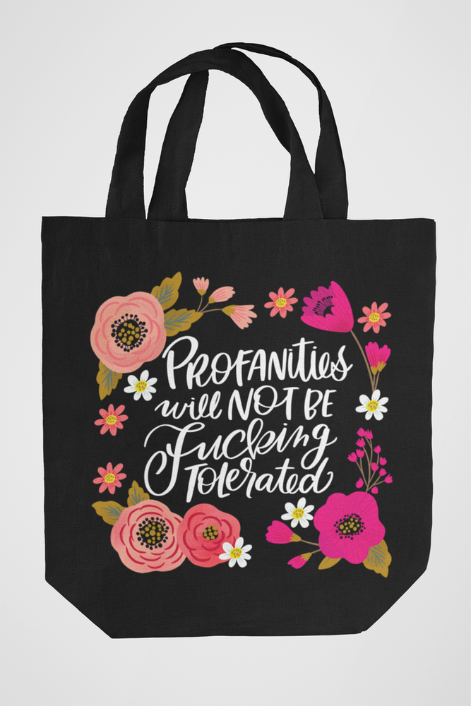 Profanities Will Not be Fucking Tolerated Tote Bag
