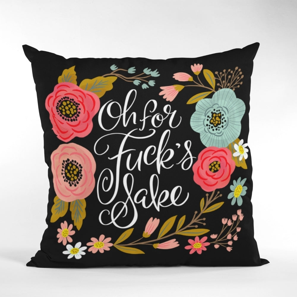 Oh For Fuck&#39;s Sake Cushion Cover