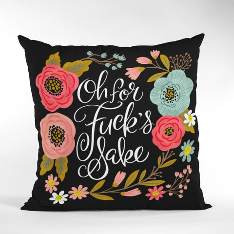 Oh For Fuck's Sake Cushion Cover