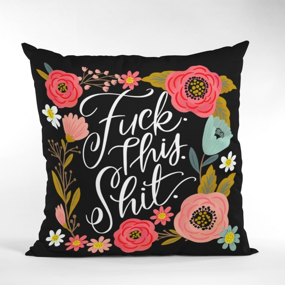 Fuck This Shit Cushion Cover
