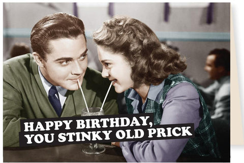 Happy Birthday You Stinky Old Prick Card