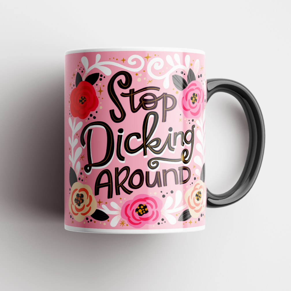 Stop Dicking Around Mug